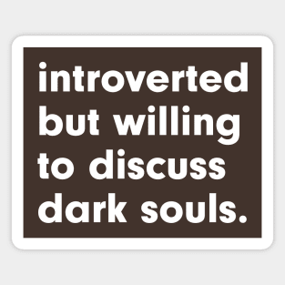 introverted but willing to discuss dark souls Magnet